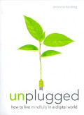 Unplugged: How to live mindfully in a digital world