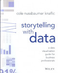 Storytelling with data: a data visualization guide for business professionals