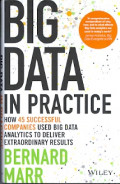 Big Data In Practice : How 45 Successful Companies Used Big Data Analytics to Deliver Extraordinary Results