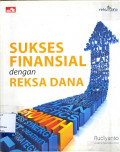 Sukses Finansial dengan Reksa Dana : Esensi Investasi Reksa Dana Indonesia