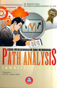 Cara menggunakan dan memaknai path analysis (analisis jalur) lengkap dengan contoh tesis dan perhitungan SPSS 17.0