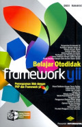 Belajar otodidak framework yii: pemrograman web dengan PHP dan framework yii