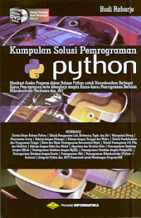 Kumpulan solusi pemrograman Python: Membuat Aneka Program dalam bahasa Python untuk menyelesaikan berbagai kasus pemrograman serta dilengkapi dengan kasus-kasus pemrograman berbasis Mikrokontroler/ Hardware dan .Net