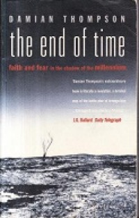 The End Of Time : Faith And Fear In The Shadow Of The Millennium